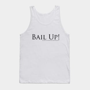 Bail Up! Tank Top